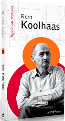 Öğrencilerle Söyleşiler: Rem Koolhaas