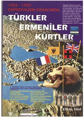 Türkler Ermeniler Kürtler - 1856- 1923 Emperyalizm Kıskacında