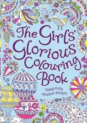 The Girls' Glorious Colouring Book: Delightfully Detailed Designs
