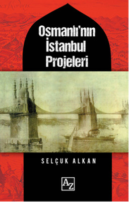 Osmanlı'nın İstanbul Projeleri
