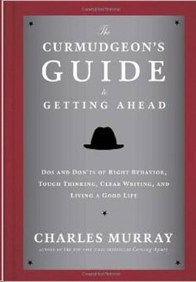 The Curmudgeon's Guide to Getting Ahead: Dos and Don'ts of Right Behavior Tough Thinking