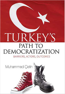 Turkey's Path to Democratization: Barriers Actors Outcomes