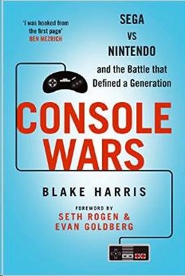 Console Wars: Sega Nintendo and the Battle That Defined a Generation