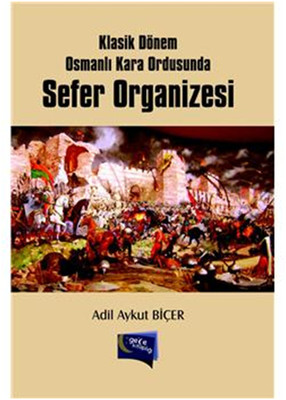 Klasik Dönem Osmanlı Kara Ordusunda Sefer Organizesi