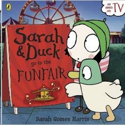 Sarah and Duck Go To The Funfair (Sarah & Duck 1) 