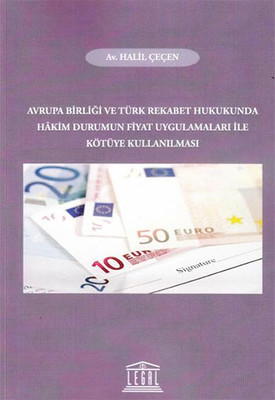 Avrupa Birliği ve Türk Rekabet Hukukunda Hakim Durumun Fiyat Uygulamaları ile Kötüye Kullanılması