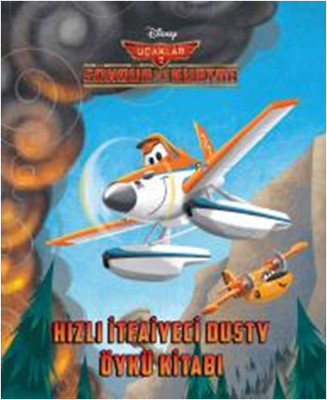 Disney Uçaklar 2 - Hızlı İtfaiyeci Dusty Öykü Kitabı