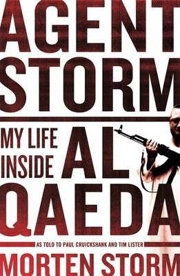 Agent Storm: My Life Inside Al Qaeda