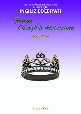 Meb Müfredatına Göre Hazırlanmış Liseler İçin İngiliz Edebiyatı / The Crown Of English Literature