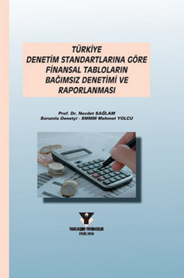 Türkiye Denetim Standartlarına Göre Finansal Tabloların Bağımsız Denetimi ve Raporlanması