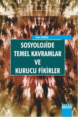 Sosyolojide Temel Kavramlar Ve Kurucu Fikirler