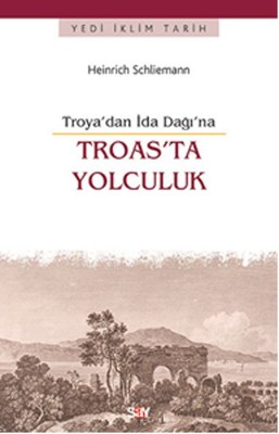 Troas'ta Yolculuk -Troya'dan İda Dağı'na