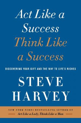 Act Like a Success Think Like a Success: Discovering Your Gift