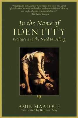 In the Name of Identity: Violence and the Need to Belong