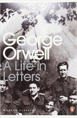 George Orwell: A Life in Letters (Penguin Modern Classics)