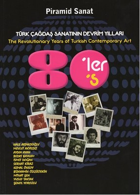 Türk Çağdaş Sanatının Devrim Yılları 80'ler