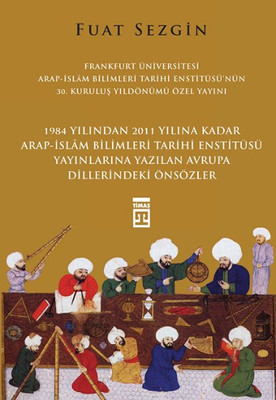 Önsözler Frankfurt Üniversitesi Arap - İslam Bilimleri Tarihi Enstitüsü Özel Yayını