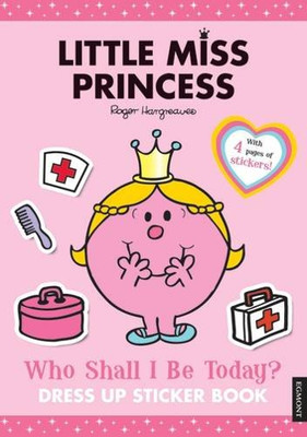 Little Miss Princess Who Shall I Be Today? - Dress up sticker book