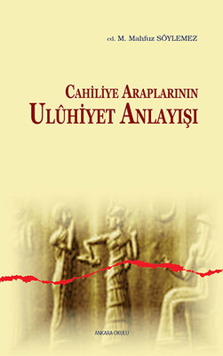 Cahiliye Araplarının Uluhiyet Anlayışı