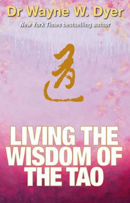 Living The Wisdom Of The Tao: The Complete Tao Te Ching And Affirmations