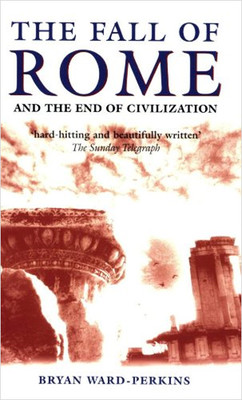 The Fall of Rome And the End of Civilization
