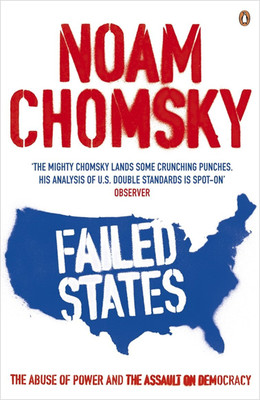 Failed States: The Abuse of Power and the Assault on Democracy