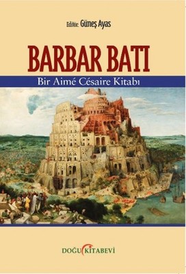 Barbar Batı - Bir Aime Cesaire Kitabı