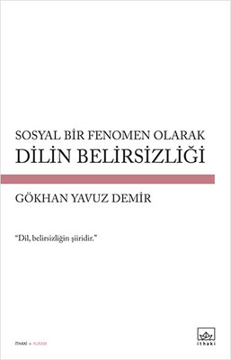 Sosyal Bir Fenomen Olarak Dilin Belirsizliği Sosyal Bir Fenomen Olarak Dilin Belirsizliği