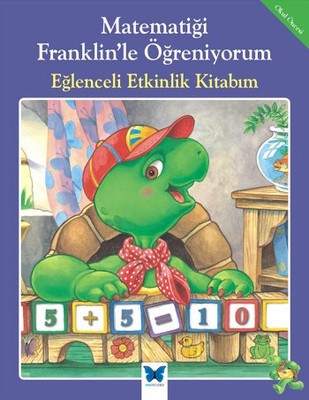 Matematiği Franklin'le Öğreniyorum - Eğlenceli Etkinlik Kitabım