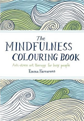 The Mindfulness Colouring Book: Anti-stress art therapy for busy people