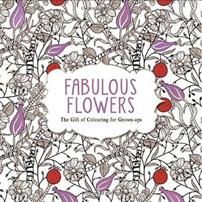 Fabulous Flowers: The Gift of Colouring for Grown-ups