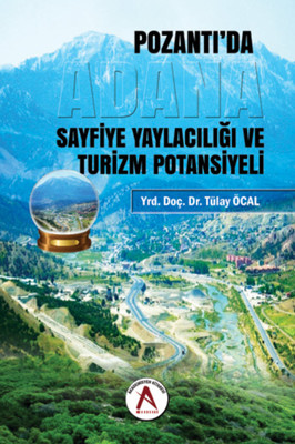 Adana Pozantı'da Sayfiye Yaylacılığı ve Turizm Potansiyeli