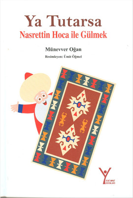 Ya Tutarsa Nasrettin Hoca ile Gülmek