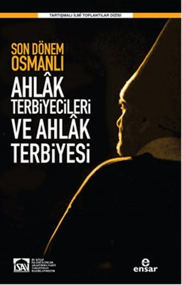 Son Dönem Osmanlı Ahlk Terbiyecileri ve Ahlak Terbiyesi