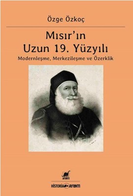 Mısır'ın 19. Yüzyılı Modernleşme Merkezileşme ve Özerklik