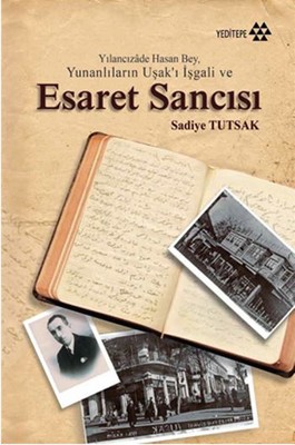 Yılancızade Hasan Bey Yunanlıların Uşak'ı İşgali ve Esaret Sancısı