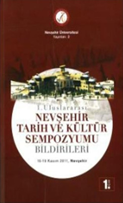 1. Uluslararası Nevşehir Tarih ve Kültür Sempozyumu Bildirileri 8 Cilt Takım