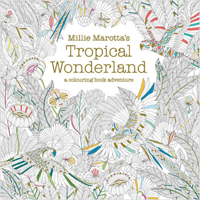 Millie Marotta's Tropical Wonderland Colouring Book