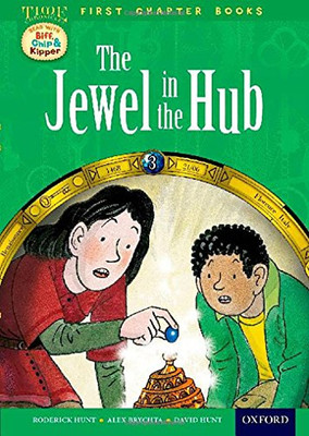 Oxford Reading Tree Read with Biff Chip and Kipper First Chapter Books: The Jewel in the Hub