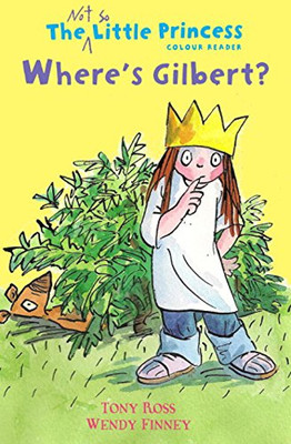 Where's Gilbert? (The Not So Little Princess)