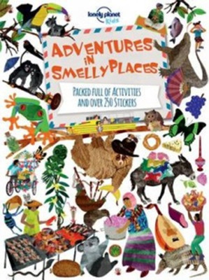 Adventures in Smelly Places: Packed Full of Activities and Over 250 Stickers (Lonely Planet Kids)