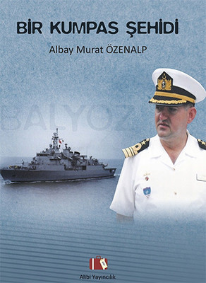 Bir Kumpas Şehidi - Albay Murat Özenalp