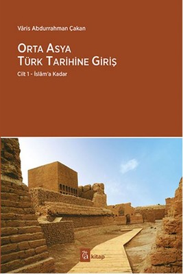 Orta Asya Türk Tarihine Giriş Cilt 1