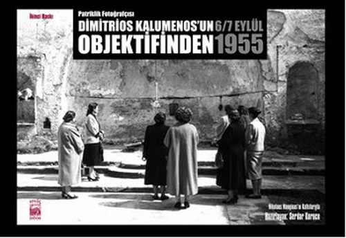 Dimitrios Kalumenos'un Objektifinden 6/7 Eylül 1955 - 1.Cilt