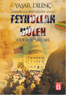 Amerikalıların Halife Adayı Fethullah Gülen Liderlik Sırları