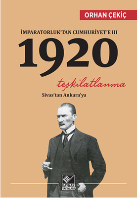 İmparatorluk'tan Cumhuriyet'e 3 - 1920 Teşkilatlanma