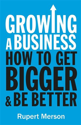 Growing a Business: How to get bigger and be better