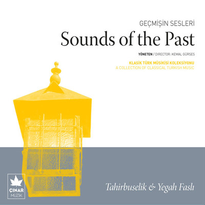 Geçmişin Sesleri - Sounds Of The Past (Tahirbuselik & Yegah Faslı)
