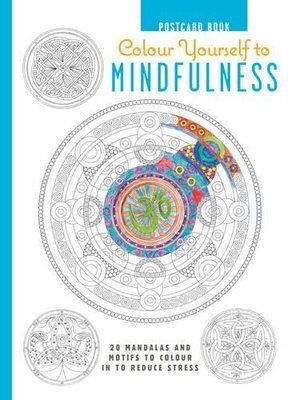 Colour Yourself to Mindfulness Postcard Book - 20 mandalas and motifs to colour in to reduce stress
