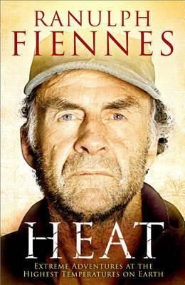 Heat: Extreme Adventures at the Highest Temperatures on Earth